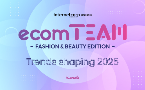 ecomTEAM Fashion & Beauty edition: trends shaping 2025